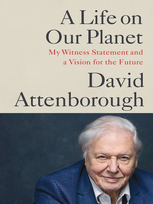 Title details for A Life on Our Planet by Sir David Attenborough - Available